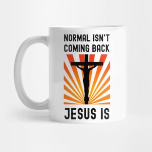 Normal Isn't Coming Back Jesus Is Mug